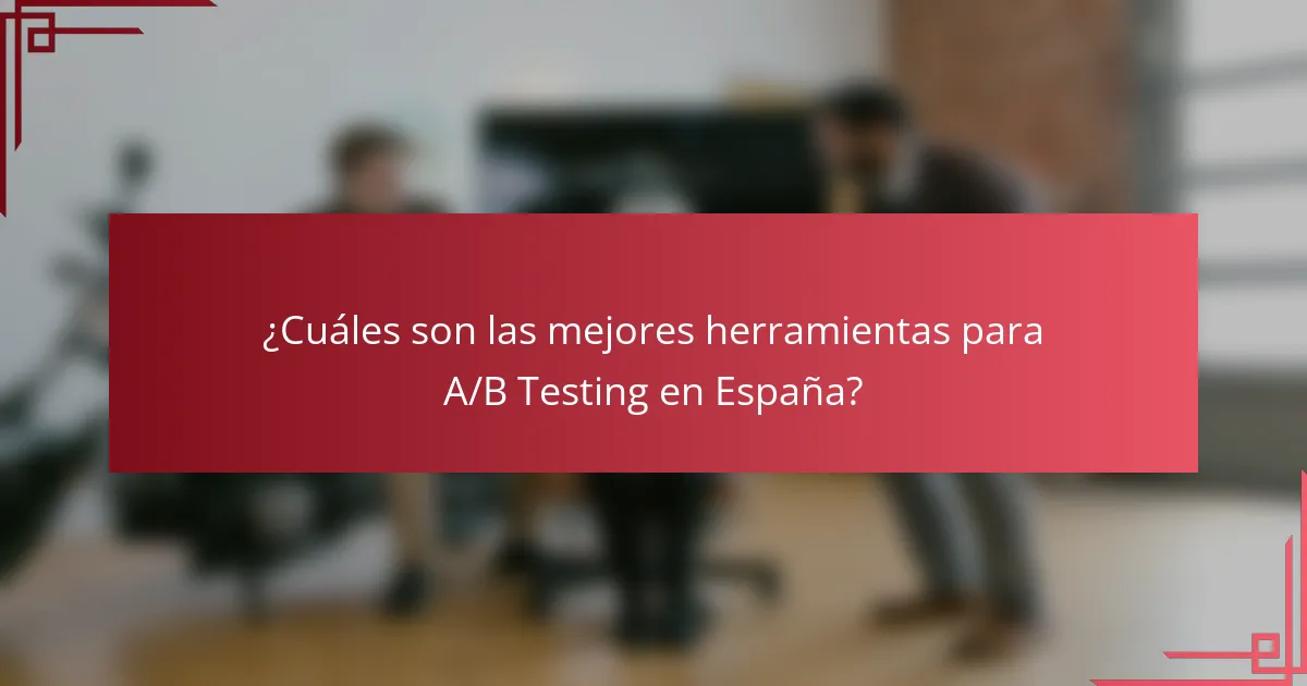 ¿Cuáles son las herramientas populares para A/B Testing en España?