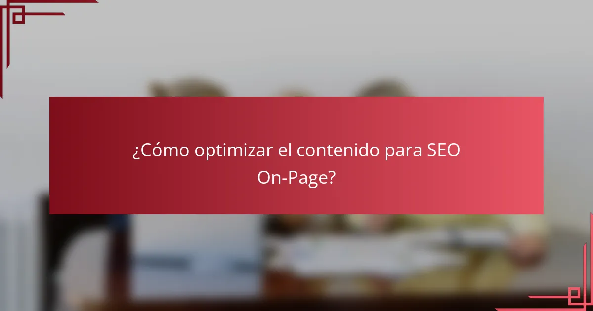 ¿Cómo optimizar el contenido para SEO On-Page?