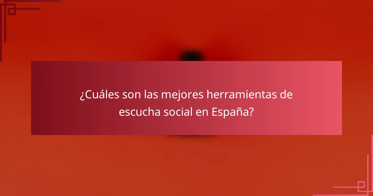 ¿Cuáles son las mejores herramientas de escucha social en España?