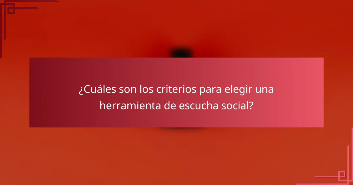 ¿Cuáles son los criterios para elegir una herramienta de escucha social?