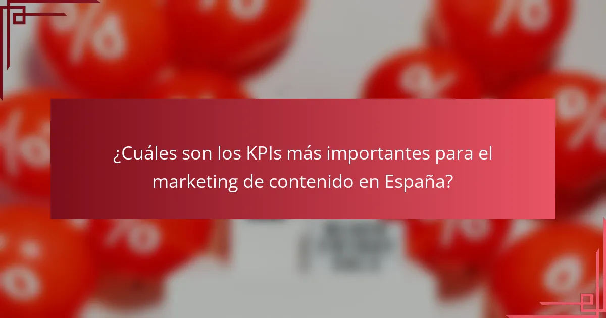 ¿Cuáles son los KPIs más importantes para el marketing de contenido en España?