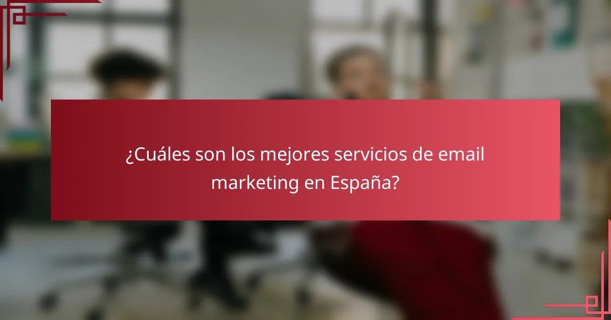 ¿Cuáles son los mejores servicios de email marketing en España?
