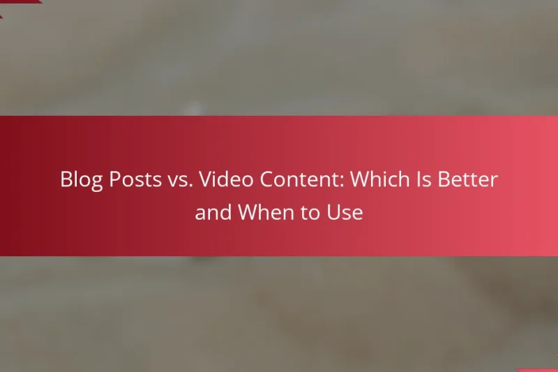 Publicaciones de Blog vs. Contenido de Video: ¿Cuál es Mejor y Cuándo Usar?