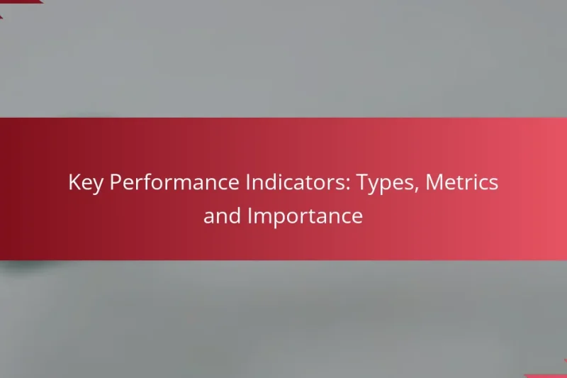 Indicadores Clave de Desempeño: Tipos, Métricas e Importancia