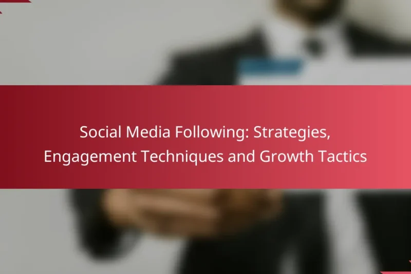 Seguidores en Redes Sociales: Estrategias, Técnicas de Participación y Tácticas de Crecimiento