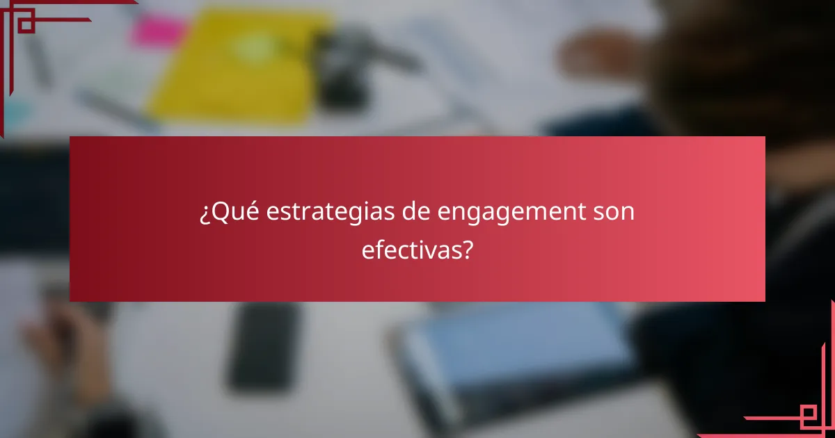 ¿Qué estrategias de engagement son efectivas?