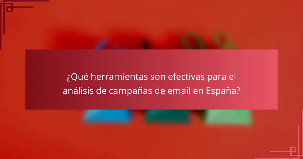 ¿Qué herramientas son efectivas para el análisis de campañas de email en España?